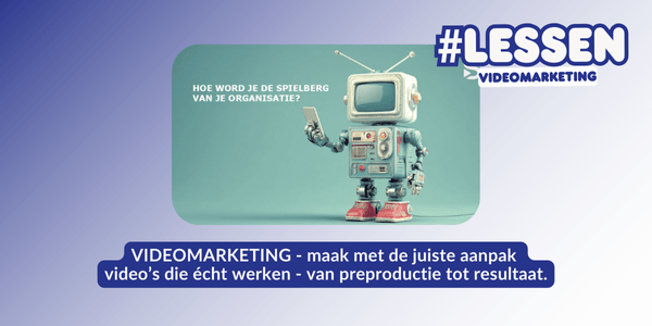 Videomarketing leren: zo bereik je meer mensen en bouw je vertrouwen op