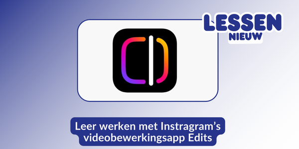 Zo werkt Instagram Edits, de nieuwe videobewerkingsapp