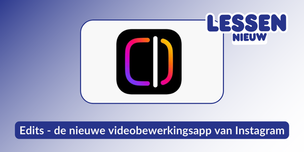 Zo werkt Instagram Edits, de nieuwe videobewerkingsapp
