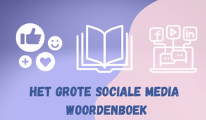 HET GROTE SOCIALE MEDIA WOORDENBOEK