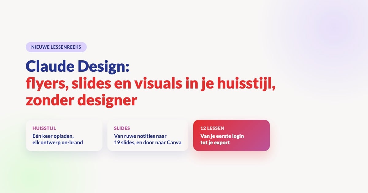 Claude Design: flyers, slides en visuals in je huisstijl, zonder designer. Nieuwe lessenreeks van 12 lessen bij Someflex