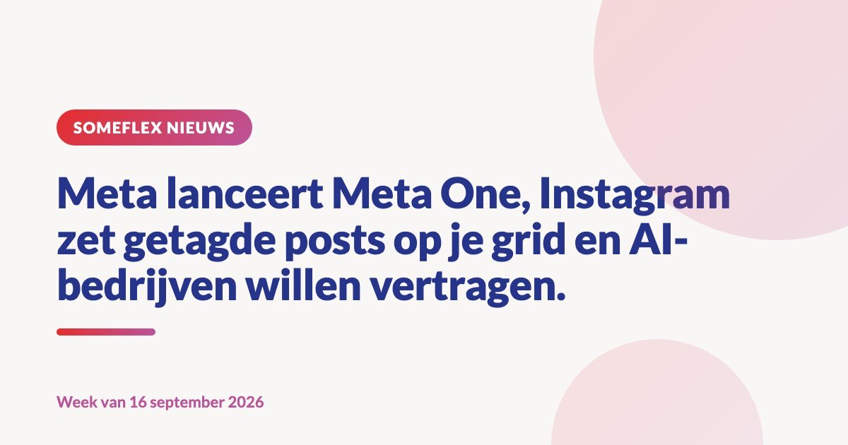 Meta lanceert Meta One, Instagram zet getagde posts op je grid en AI-bedrijven willen vertragen.