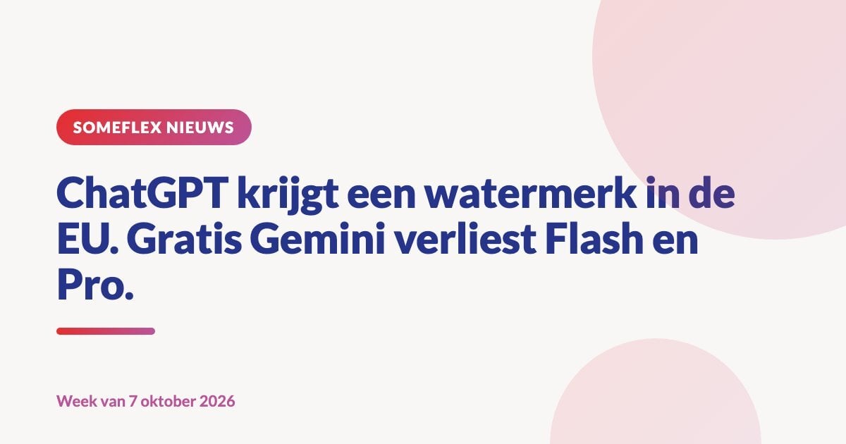 ChatGPT krijgt een watermerk in de EU. Gratis Gemini verliest Flash en Pro.