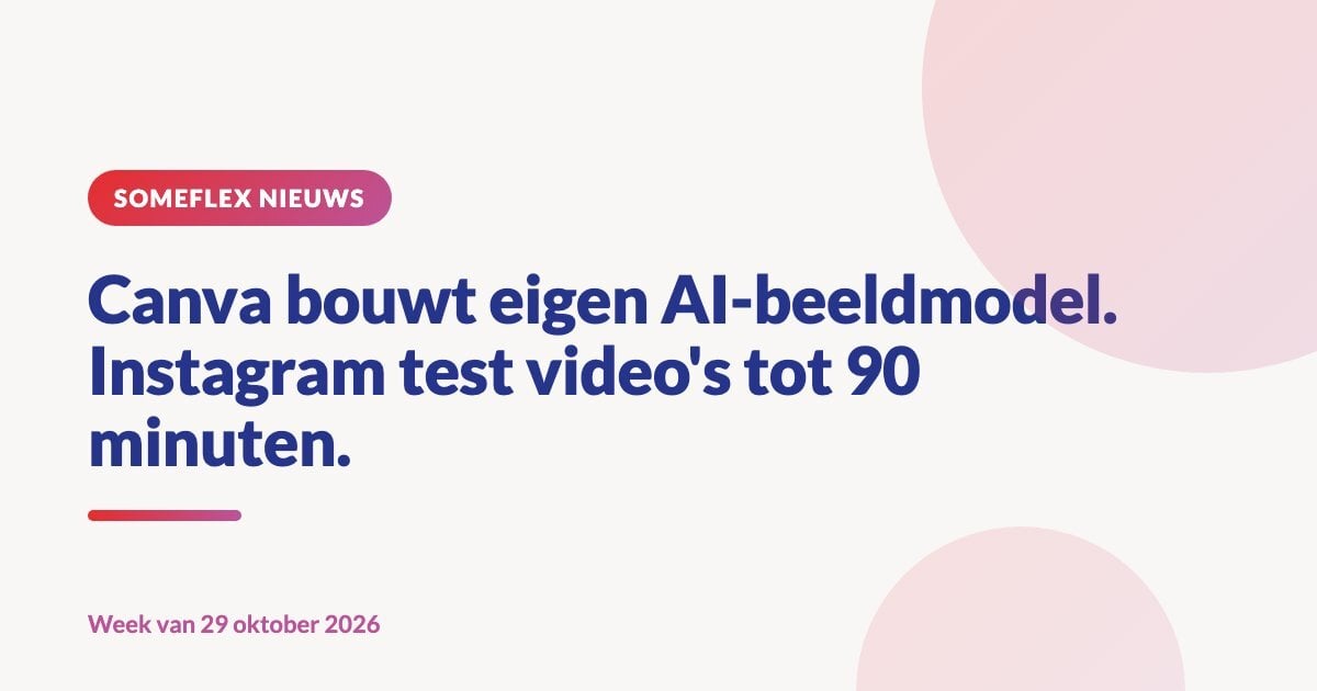 Canva bouwt eigen AI-beeldmodel. Instagram test video's tot 90 minuten.